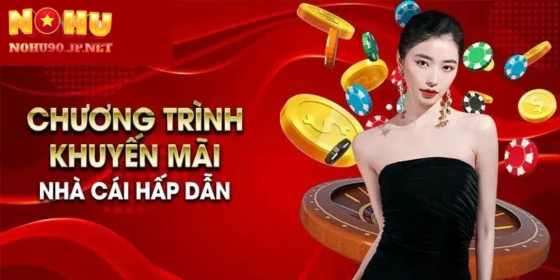 Khuyến mãi hoàn trả nổ hũ và bắn cá áp dụng hằng ngày tại Nohu90